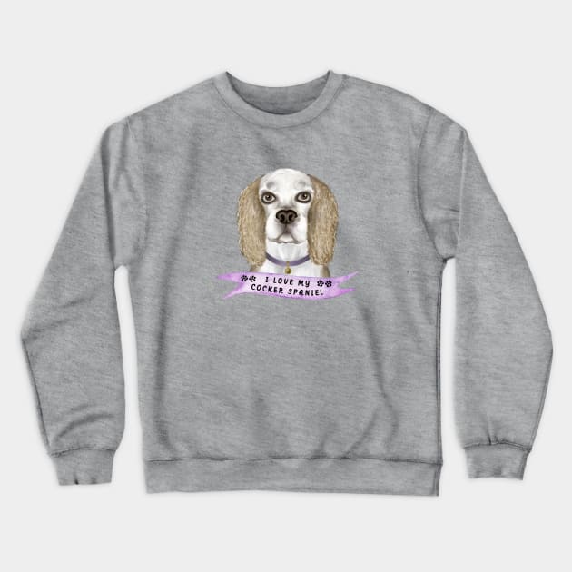 I Love my Cocker Spaniel, Buff Color Crewneck Sweatshirt by THE Dog Designs